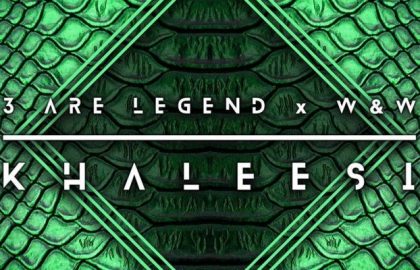 Khaleesi - 3 Are Legend x W&W