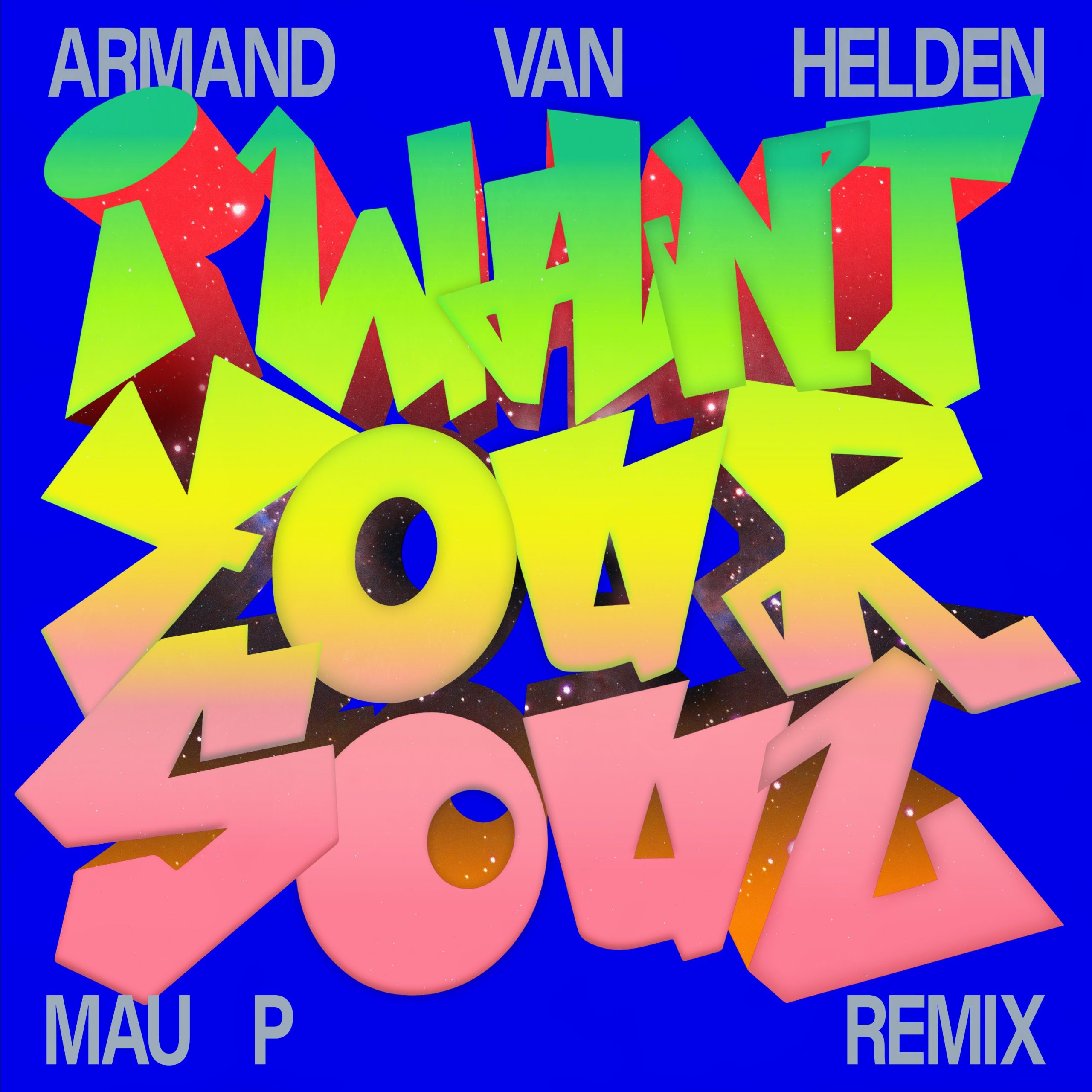 Armand Van Helden _ I Want Your Soul [Mau P Remix] Artwork (1)